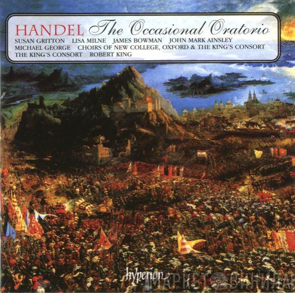, Georg Friedrich Händel , Susan Gritton , Lisa Milne , James Bowman  , John Mark Ainsley , Michael George  , The New College Oxford Choir , The Choir Of The King's Consort , The King's Consort  Robert King   - The Occasional Oratorio