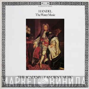 Georg Friedrich Händel, The Academy Of Ancient Music - The Water Music