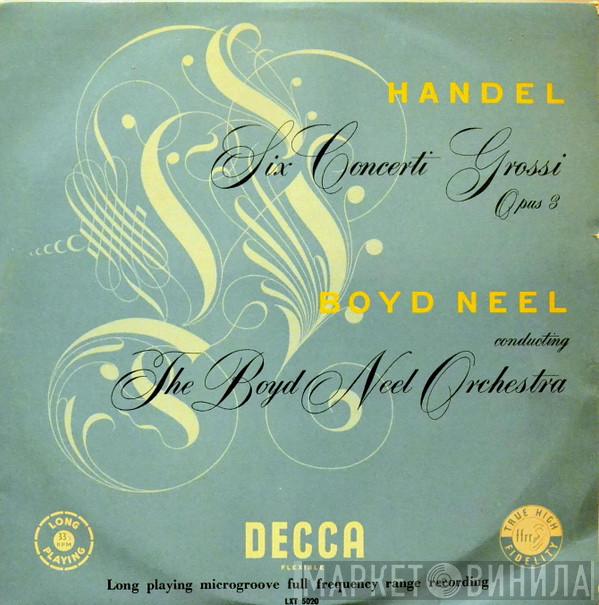 - Georg Friedrich Händel , The Boyd Neel Orchestra  Boyd Neel  - Six Concerti Grossi, Opus 3