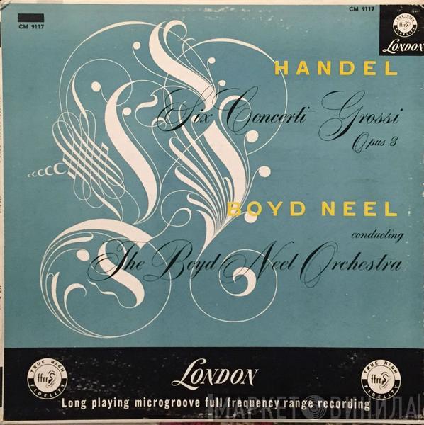 - Georg Friedrich Händel , The Boyd Neel Orchestra  Boyd Neel  - Six Concerti Grossi, Opus 3