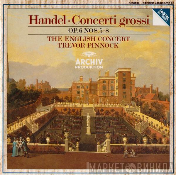 , Georg Friedrich Händel , The English Concert  Trevor Pinnock  - Concerti Grossi Op. 6 Nos. 5-8