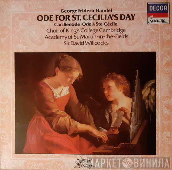 Georg Friedrich Händel, The King's College Choir Of Cambridge, The Academy Of St. Martin-in-the-Fields, David Willcocks - Ode For St. Cecilia's Day