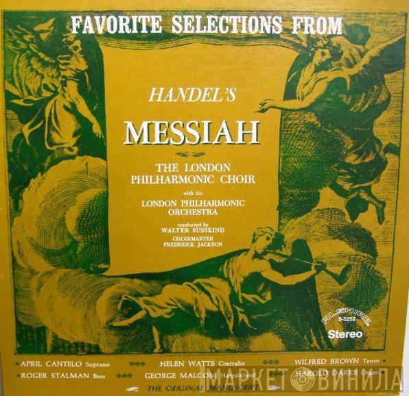 - Georg Friedrich Händel , The London Philharmonic Choir , The London Philharmonic Orchestra  Walter Susskind  - Favorite Selections From Handel's Messiah