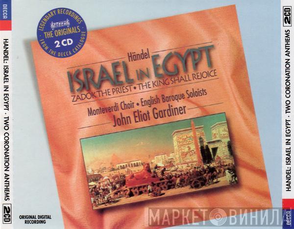 Georg Friedrich Händel, The Monteverdi Choir, The English Baroque Soloists, John Eliot Gardiner - Israel In Egypt · Zadok the Priest · The King Shall Rejoice