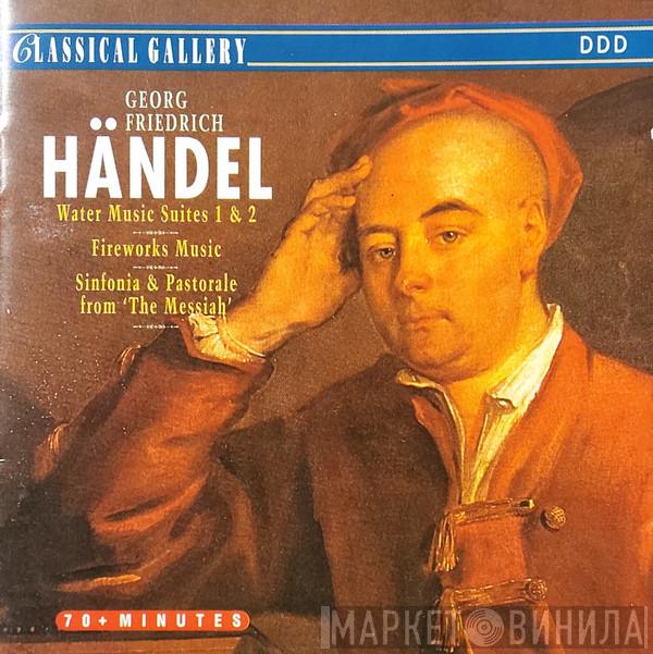 Georg Friedrich Händel - Water Music Suites 1 & 2 - Fireworks Music - Sinfonia & Pastorale - From 'The Messiah'