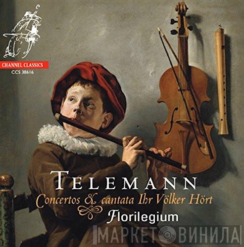 Georg Philipp Telemann, Ensemble Florilegium - Concertos & Cantata Ihr Völker Hört