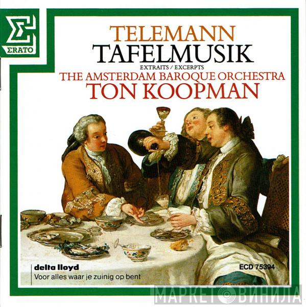 , Georg Philipp Telemann , Ton Koopman  The Amsterdam Baroque Orchestra  - Tafelmusik (Extraits)