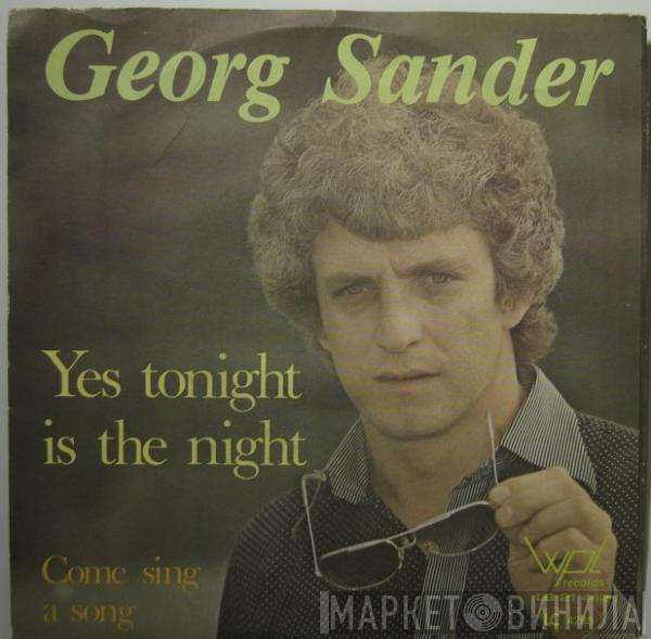 Georg Sander - Yes Tonight Is The Night / Come Sing A Song