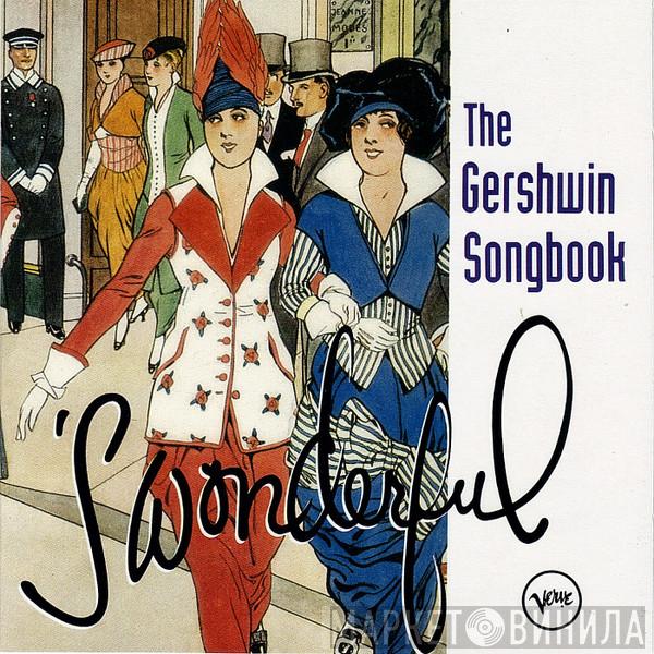  George & Ira Gershwin  - The Gershwin Songbook - 'S Wonderful