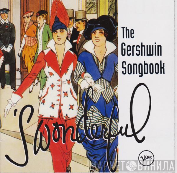  George & Ira Gershwin  - The Gershwin Songbook - 'S Wonderful