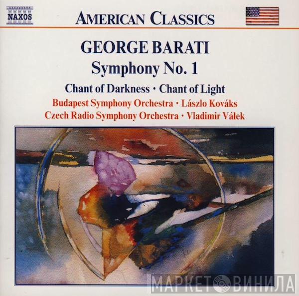 George Barati, Budapest Symphony Orchestra, László Kovács, Prague Radio Symphony Orchestra, Vladimír Válek - Symphony No. 1 • Chant Of Darkness • Chant Of Light