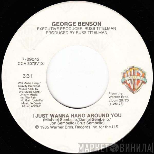  George Benson  - I Just Wanna Hang Around You