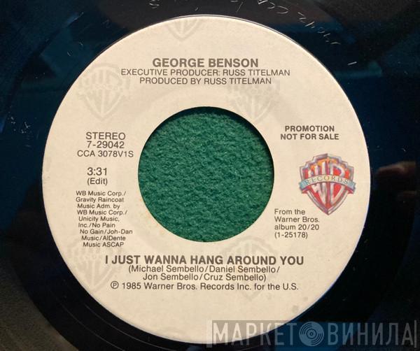  George Benson  - I Just Wanna Hang Around You