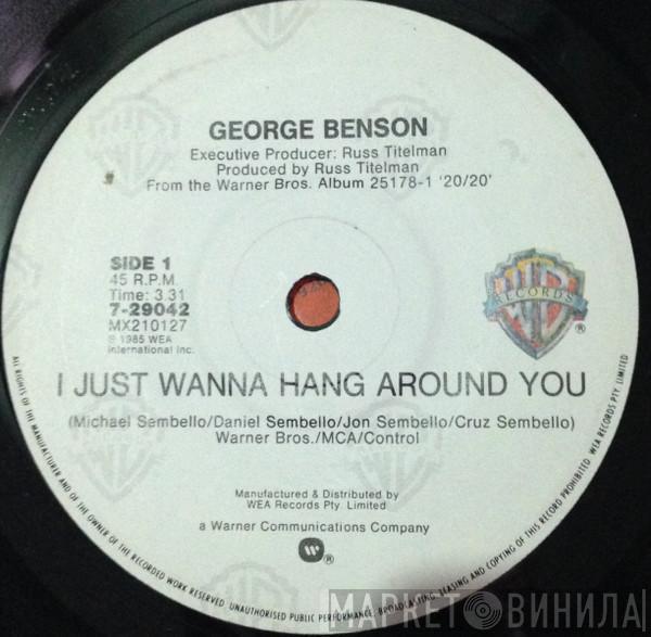  George Benson  - I Just Wanna Hang Around You