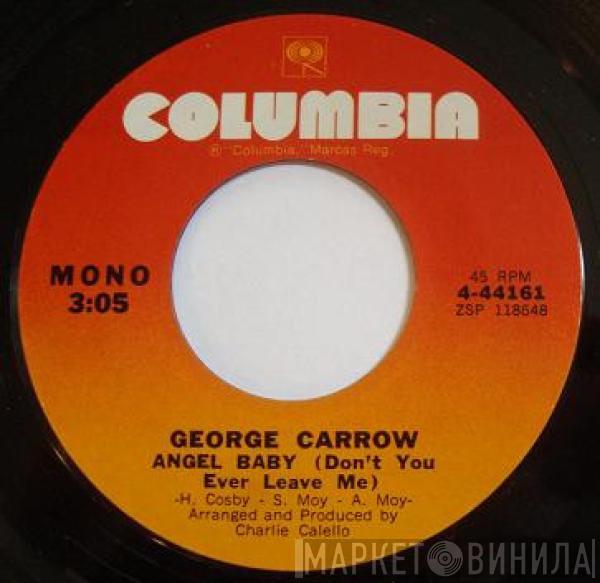  George Carrow  - Angel Baby (Don't You Ever Leave Me)
