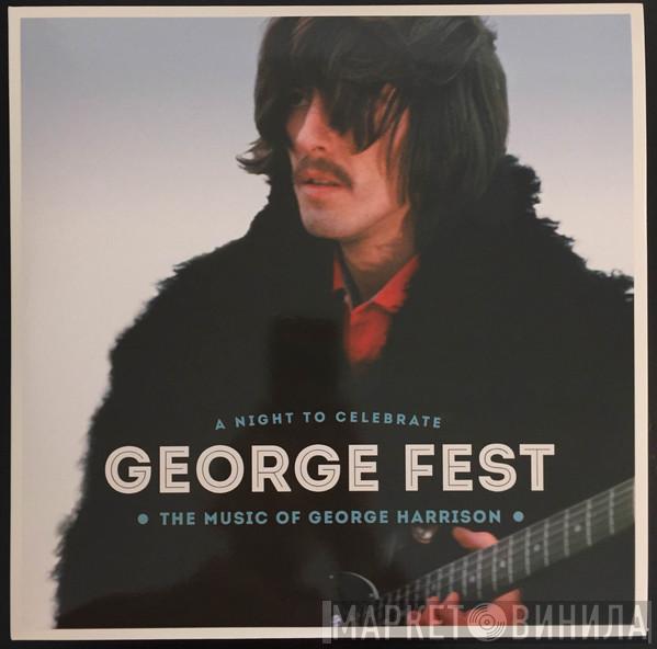  - George Fest: A Night To Celebrate The Music Of George Harrison