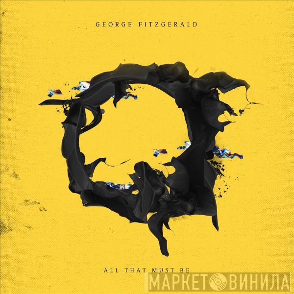 George Fitzgerald - All That Must Be