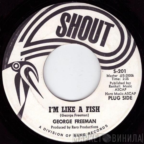 George Freeman  - I'm Like A Fish / Why Are You Doing This To Me