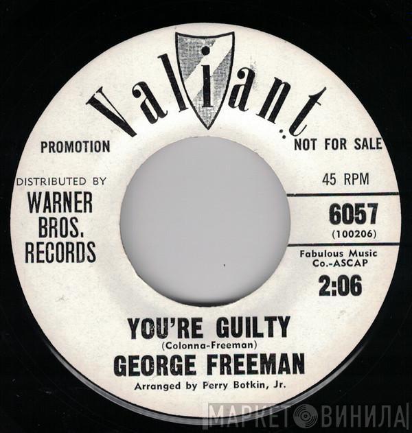 George Freeman  - You're Guilty