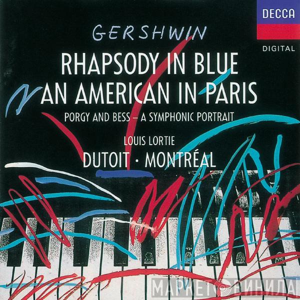George Gershwin, Louis Lortie, Charles Dutoit, L'Orchestre Symphonique De Montreal - Rhapsody In Blue / An American In Paris / Porgy & Bess