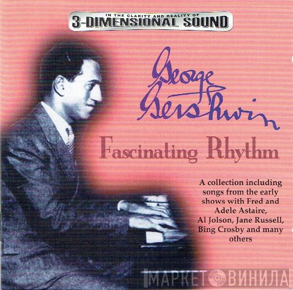 George Gershwin - Fascinating Rhythm