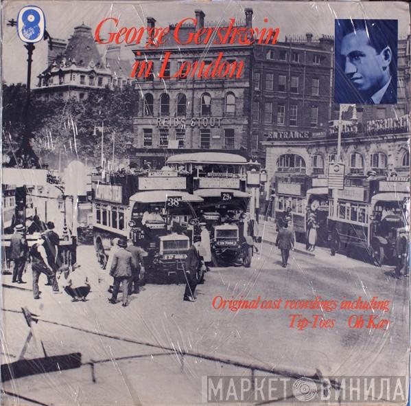 George Gershwin - George Gershwin in London