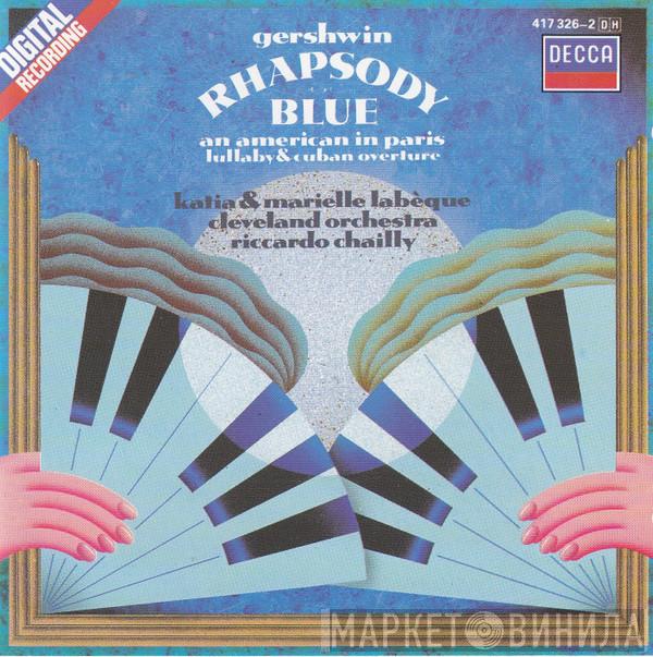 , George Gershwin , Katia Et Marielle Labèque , The Cleveland Orchestra  Riccardo Chailly  - Rhapsody In Blue