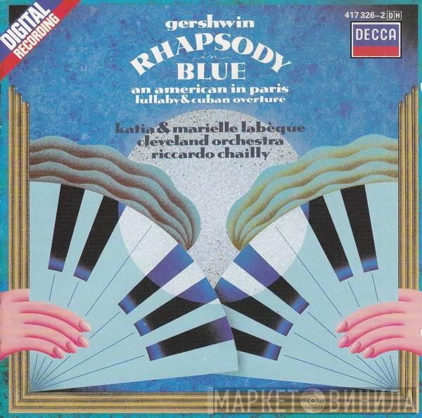 , George Gershwin , Katia Et Marielle Labèque , The Cleveland Orchestra  Riccardo Chailly  - Rhapsody In Blue