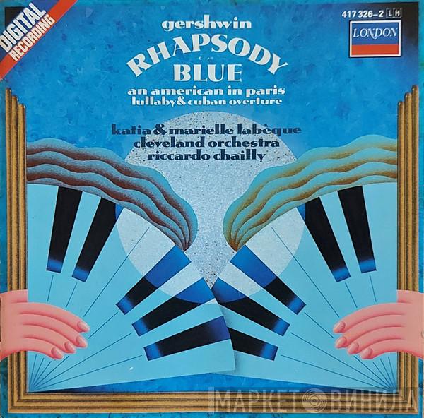, George Gershwin , Katia Et Marielle Labèque , The Cleveland Orchestra  Riccardo Chailly  - Rhapsody In Blue