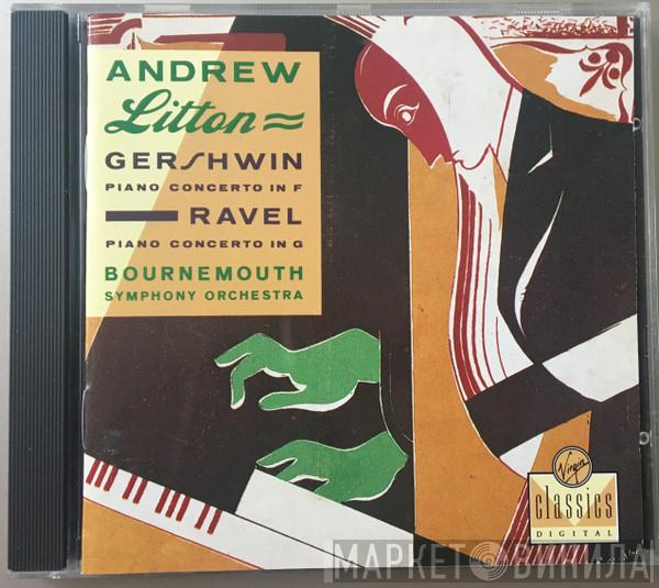 George Gershwin, Maurice Ravel, Bournemouth Symphony Orchestra, Andrew Litton - Gershwin: Piano Concerto In F, Ravel Piano Concerto In G