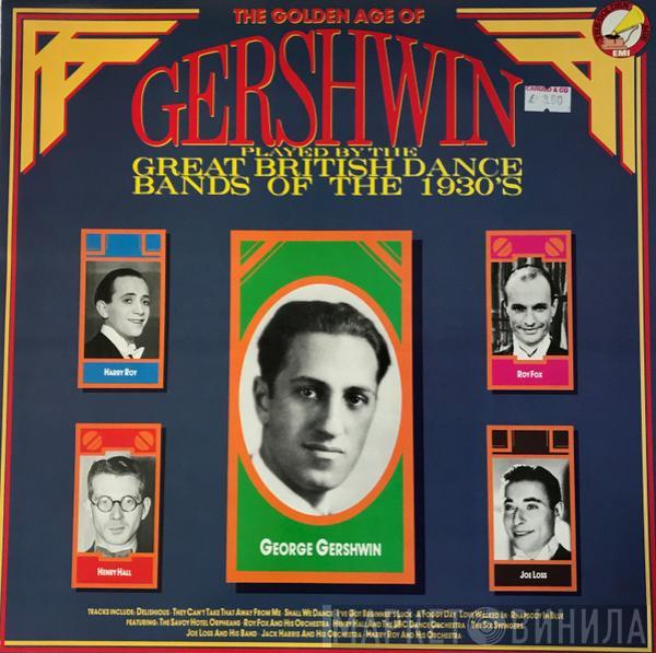 George Gershwin - The Golden Age Of Gershwin (Played By The Great British Dance Bands Of The 1930's)