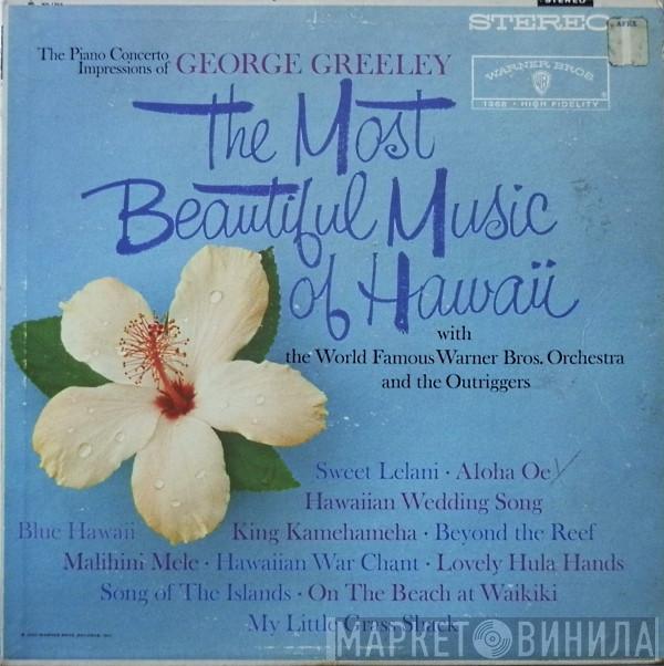 George Greeley, The Warner Bros. Studio Orchestra, The Outriggers - The Most Beautiful Music Of Hawaii