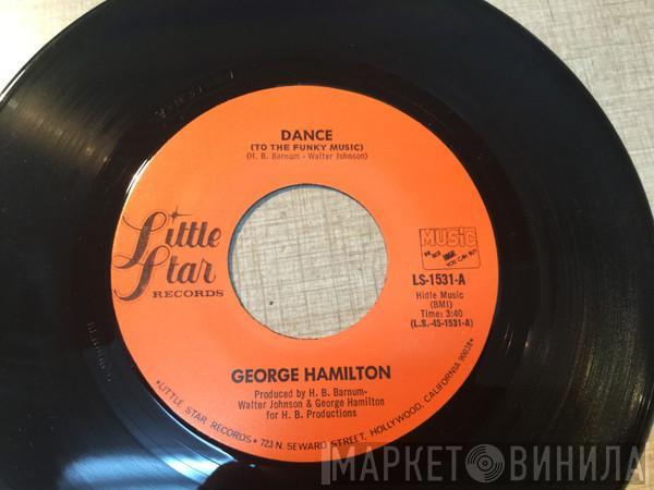 George Hamilton  - Dance (To The Funky Music)