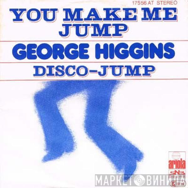 George Higgins - You Make Me Jump