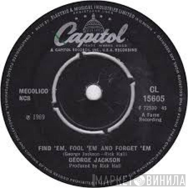  George Jackson   - Find 'Em, Fool 'Em And Forget 'Em