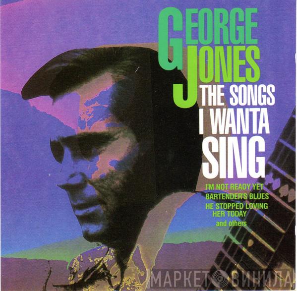 George Jones  - The Songs I Wanta Sing