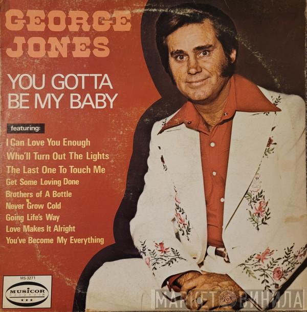 George Jones  - You Gotta Be My Baby