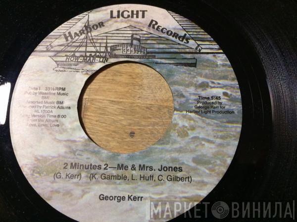 George Kerr - 2 Minutes 2 - Me & Mrs. Jones