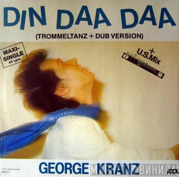  George Kranz  - Din Daa Daa (Trommeltanz + Dub Version)