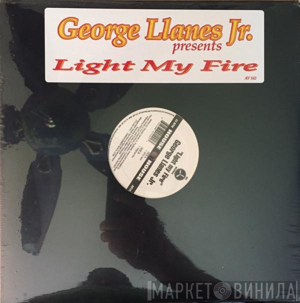 George Llanes, Jr. - Light My Fire