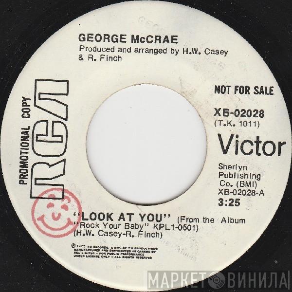  George McCrae  - Look At You / I Need Somebody Like You