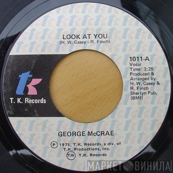  George McCrae  - Look At You / I Need Somebody Like You