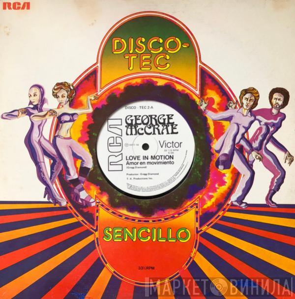  George McCrae  - Love In Motion = Amor En Movimiento / Givin’ Back The Feeling = Olvida Ese Sentido