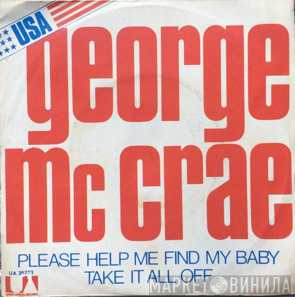  George McCrae  - Please Help Me Find My Baby / Take It All Off