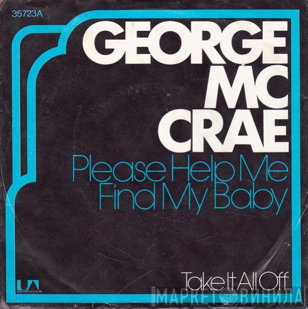  George McCrae  - Please Help Me Find My Baby / Take It All Off