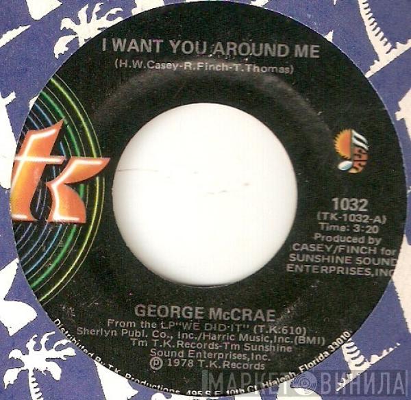  George McCrae  - I Want You Around Me
