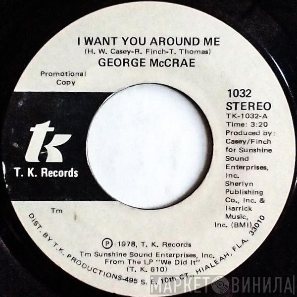 George McCrae  - I Want You Around Me