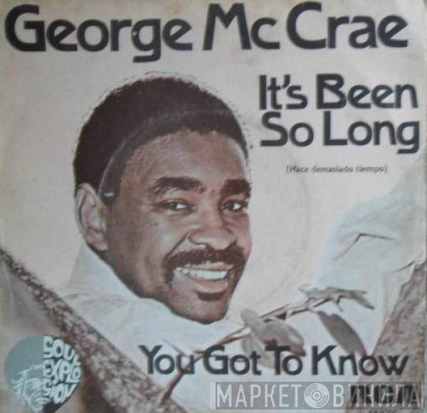 George McCrae - It's Been So Long / You Got To Know