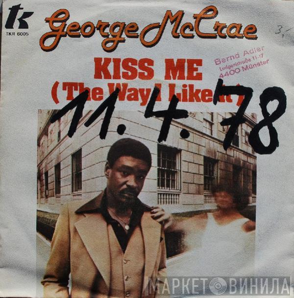 George McCrae - Kiss Me (The Way I Like It)