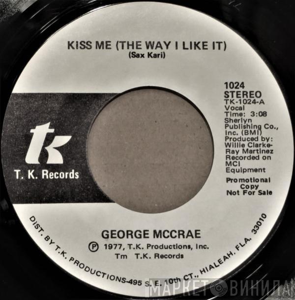  George McCrae  - Kiss Me (The Way I Like It)